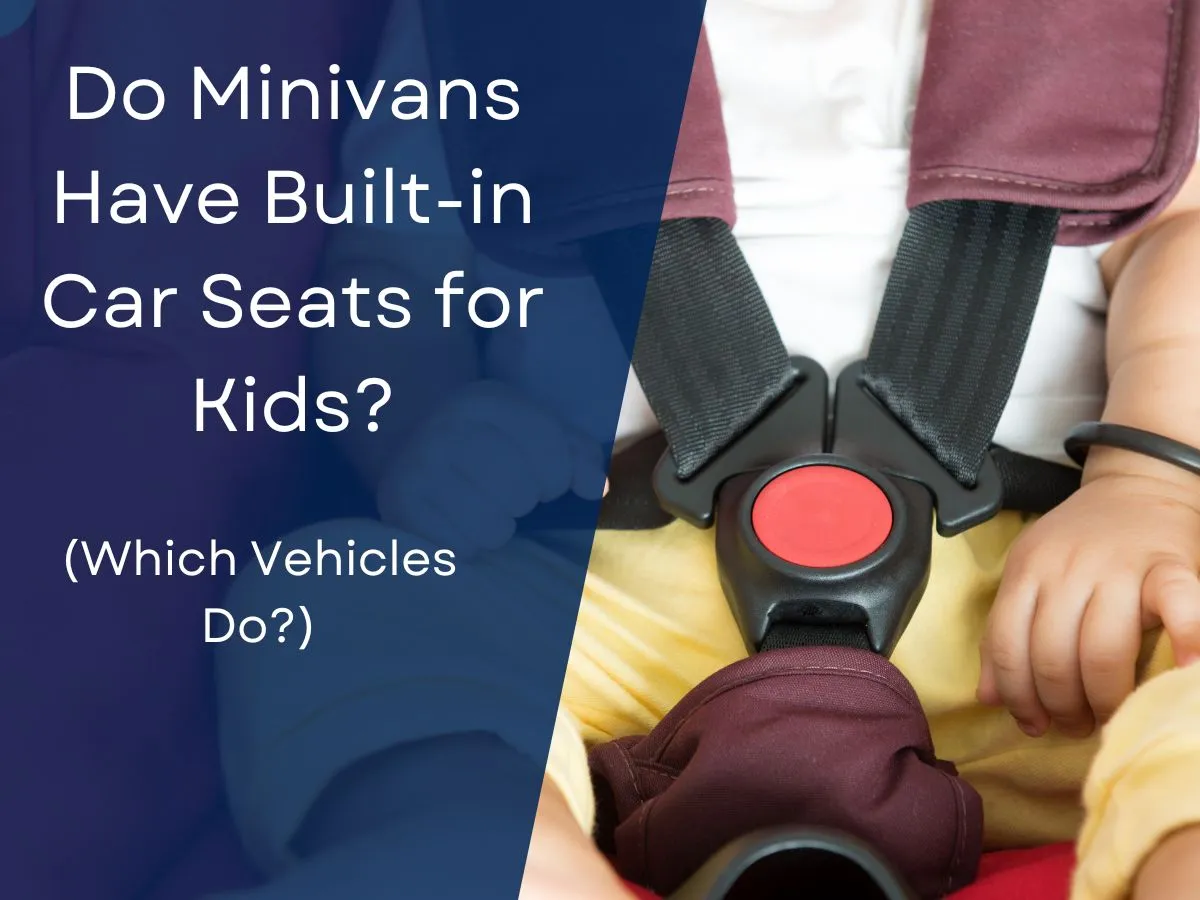 Do Minivans Have Built-in Car Seats for Kids? (Which Vehicles Do?)