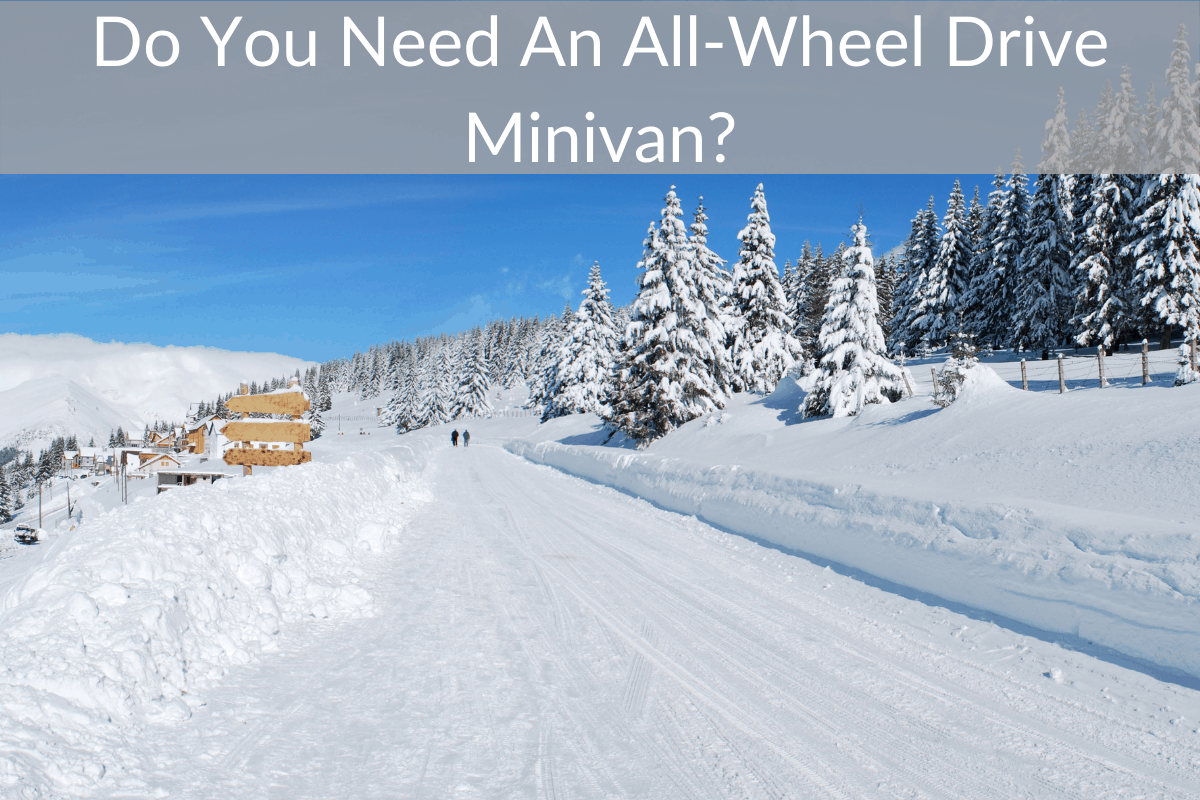 Do You Need An All-Wheel Drive Minivan?