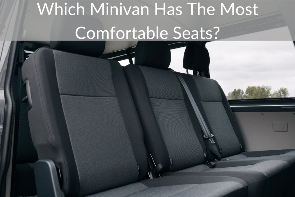 Which Minivan Has The Most Comfortable 