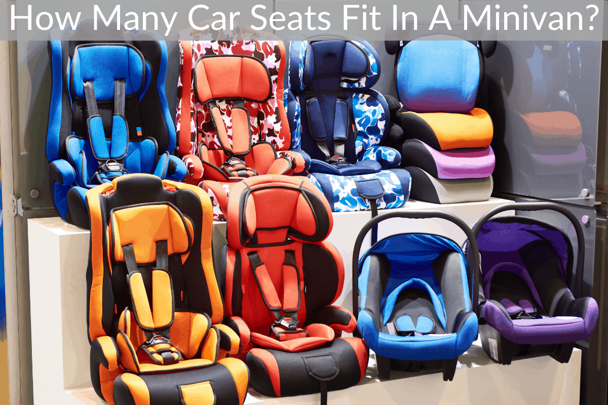 How Many Car Seats Fit In A Minivan? (Where To Put Them)
