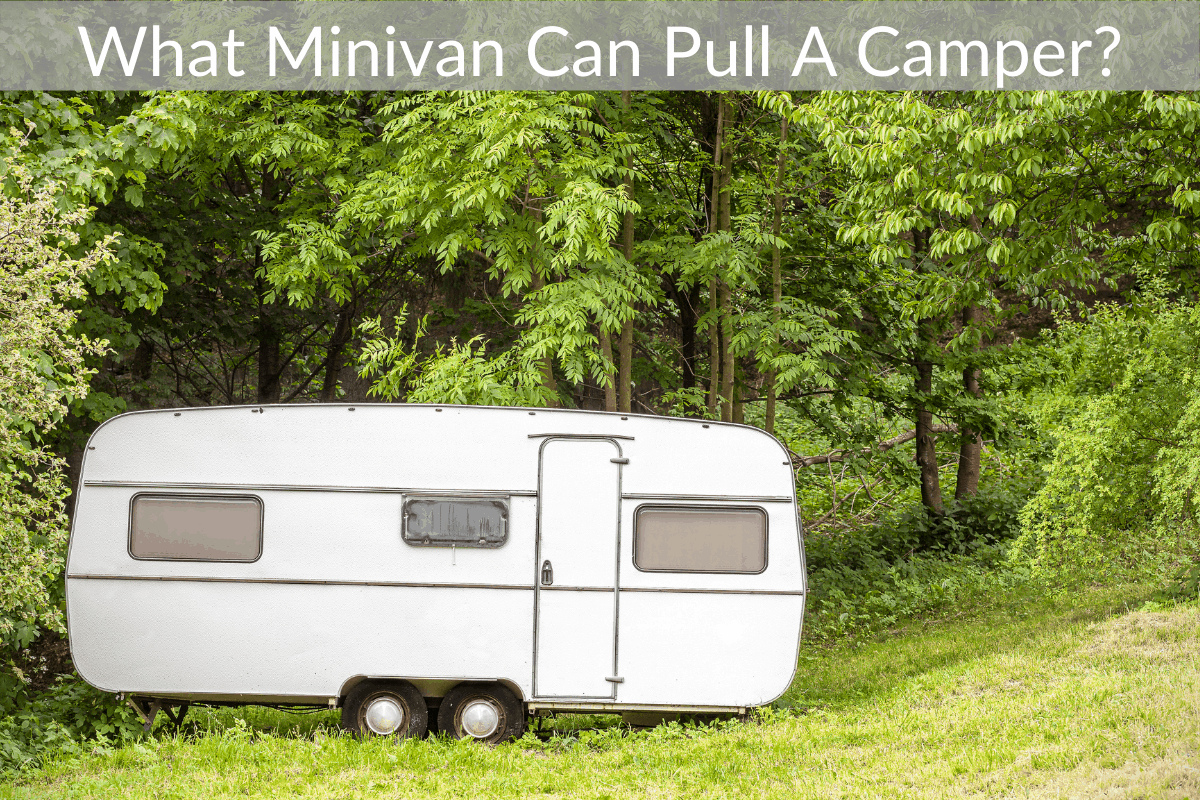 What Minivan Can Pull A Camper?