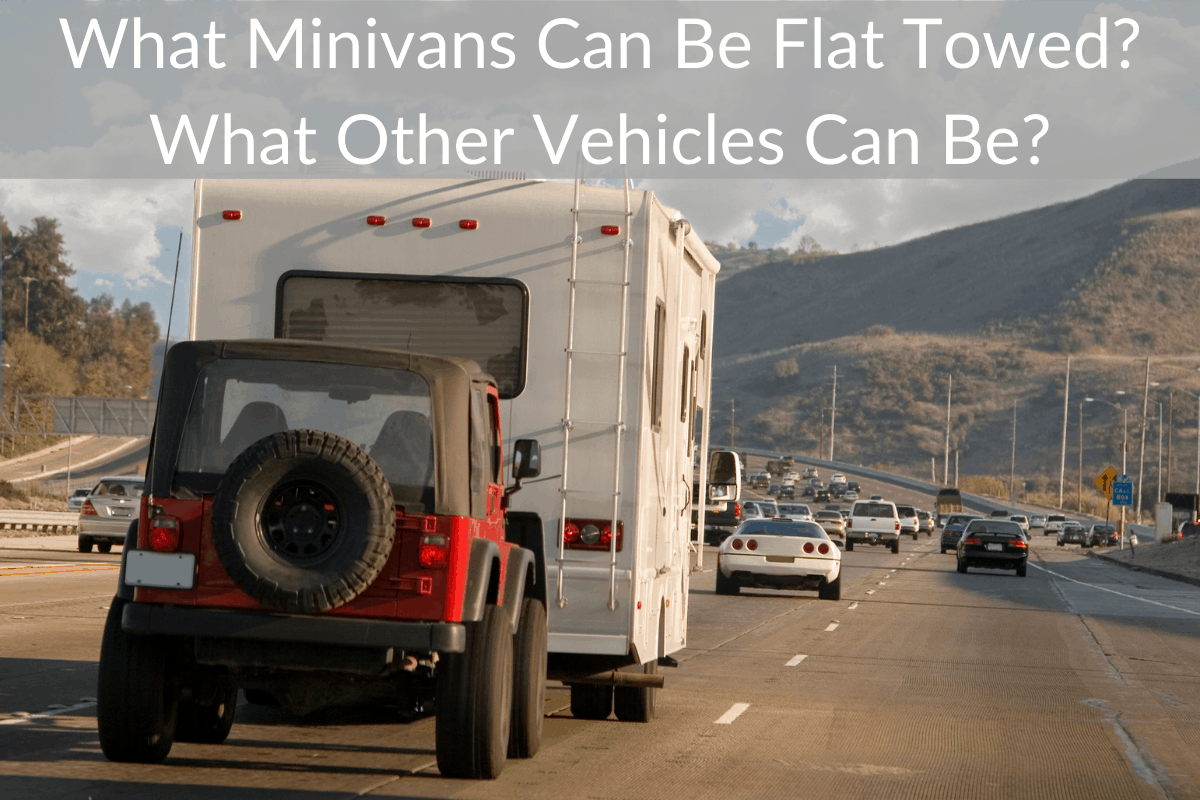 What Minivans Can Be Flat Towed? What Other Vehicles Can Be?