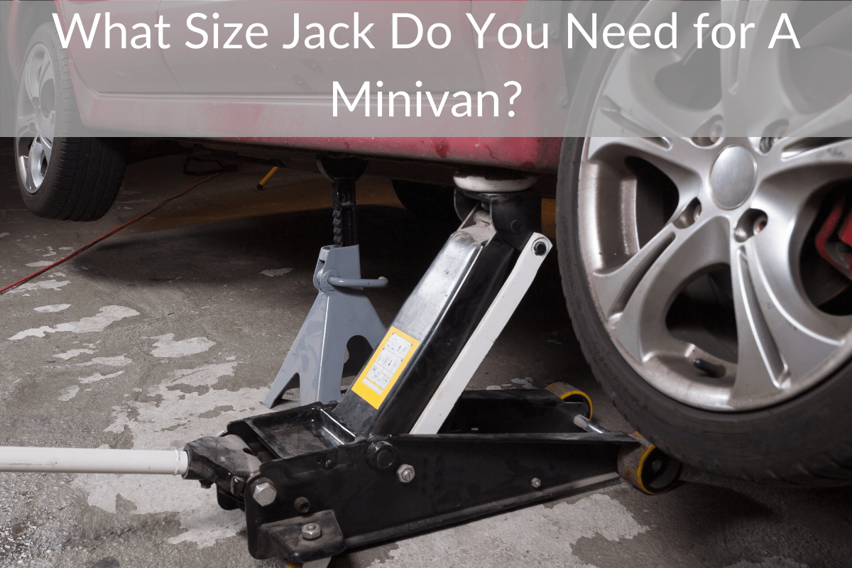 What Size Jack Do You Need for A Minivan?