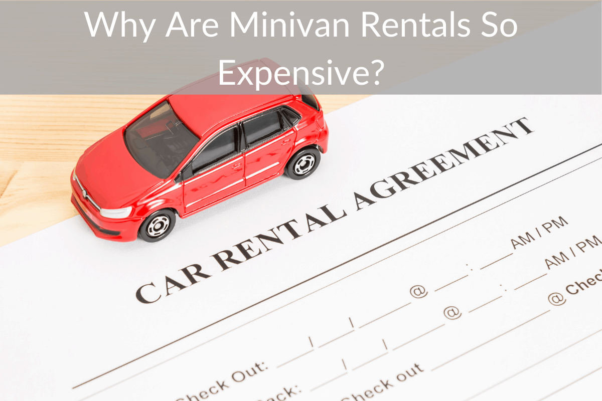 Why Are Minivan Rentals So Expensive?