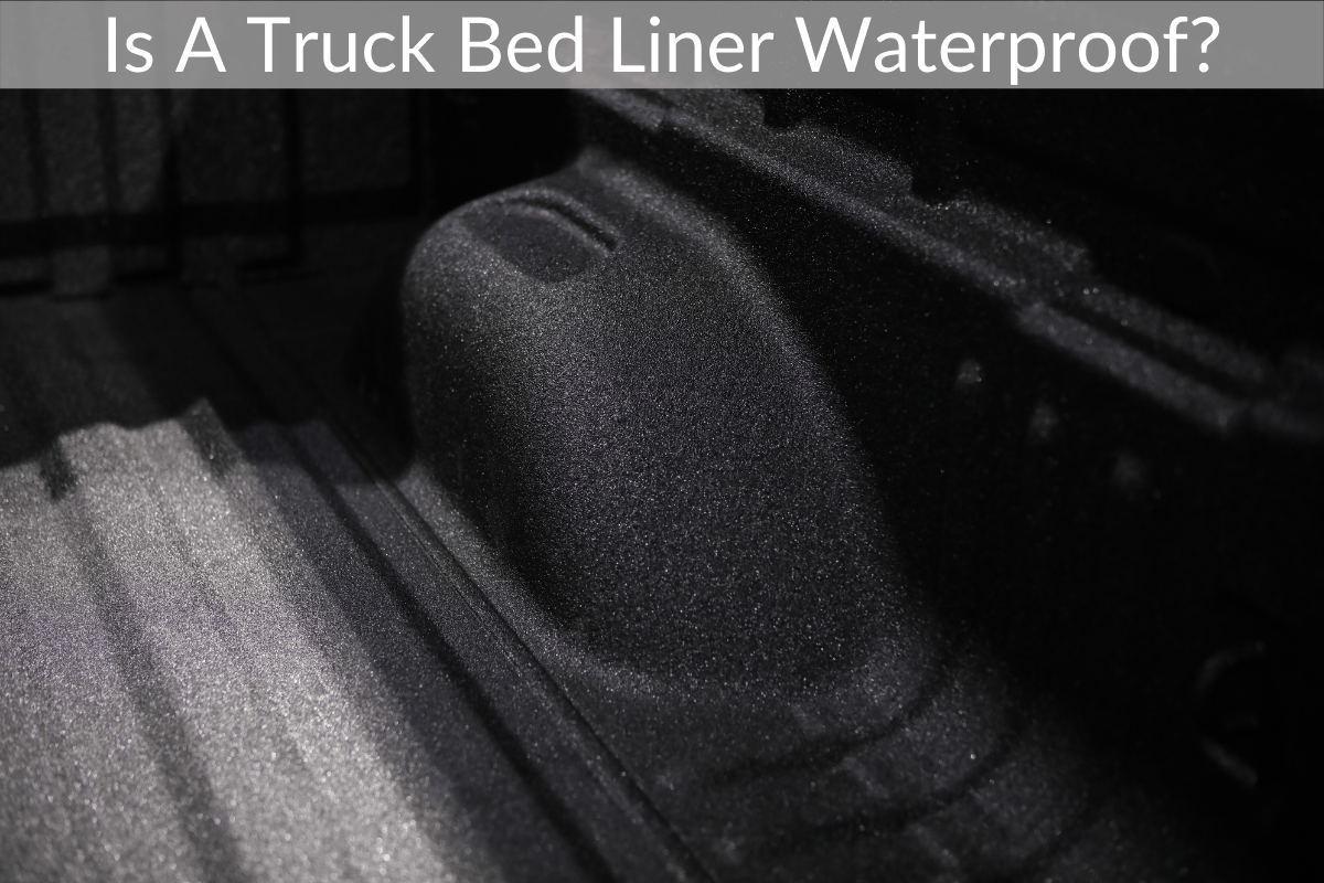 Is A Truck Bed Liner Waterproof?