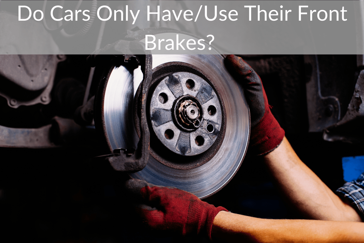 Do Cars Only Have/Use Their Front Brakes?