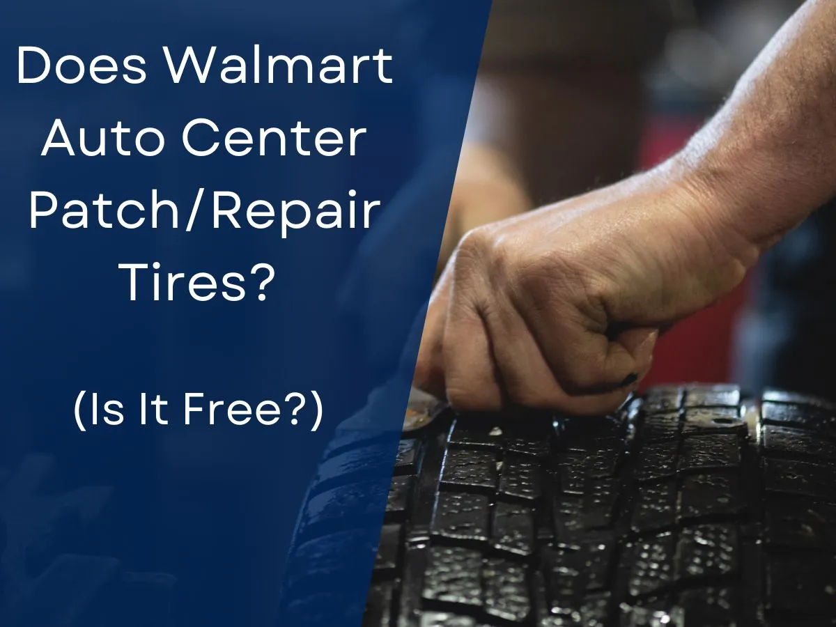 Does Walmart Auto Center Patch/Repair Tires? (Is It Free?)