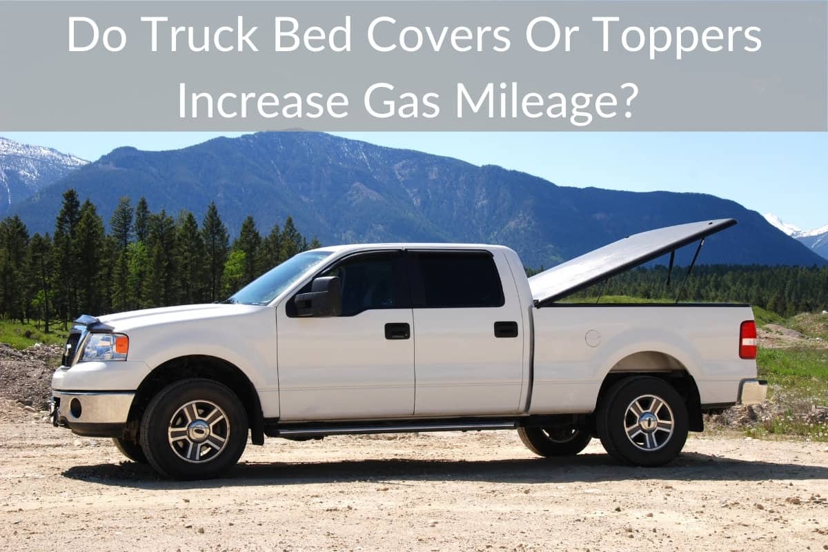 Do Truck Bed Covers Or Toppers Increase Gas Mileage? 