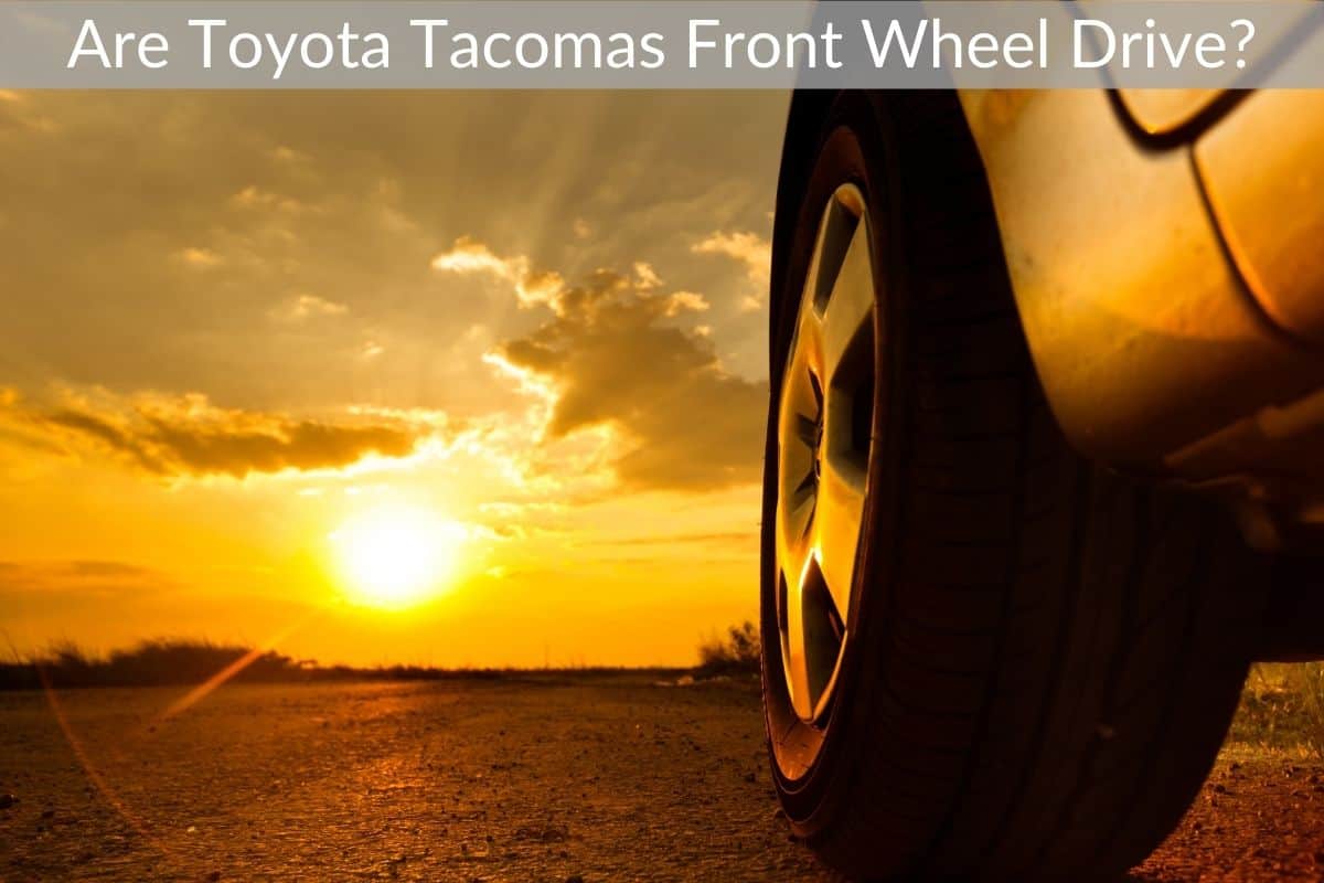 Are Toyota Tacomas Front Wheel Drive?
