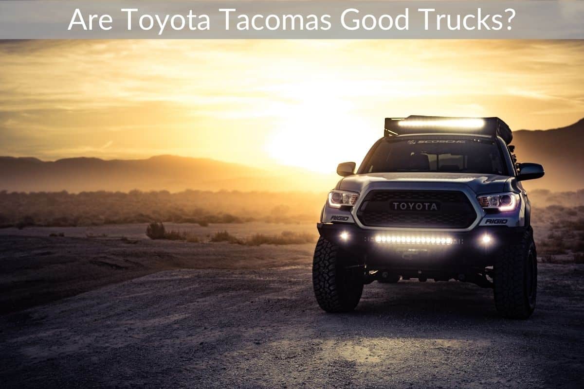 Are Toyota Tacomas Good Trucks?