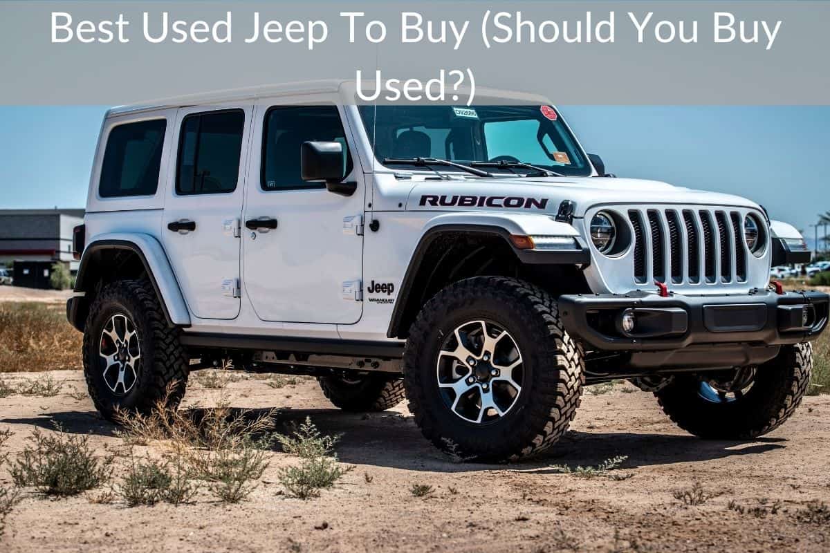 Best Used Jeep To Buy (Should You Buy Used?)