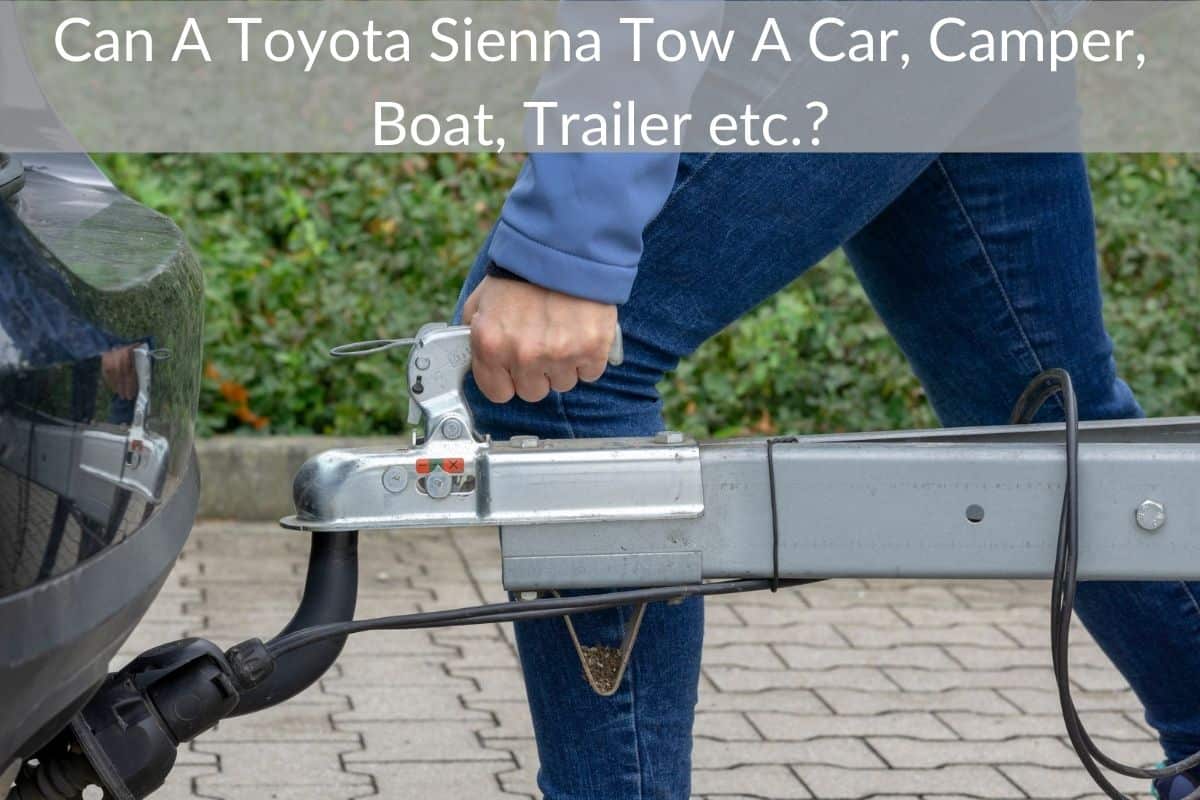 Can A Toyota Sienna Tow A Car, Camper, Boat, Trailer etc.?