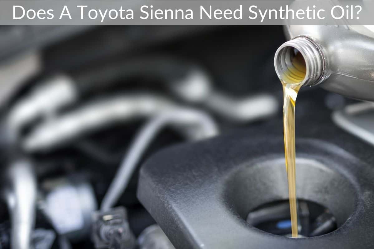 Does A Toyota Sienna Need Synthetic Oil?