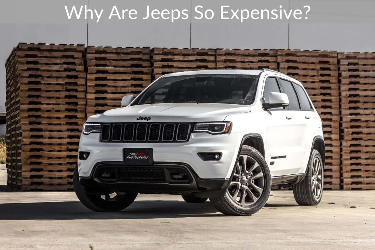 Why Are Jeeps So Expensive?