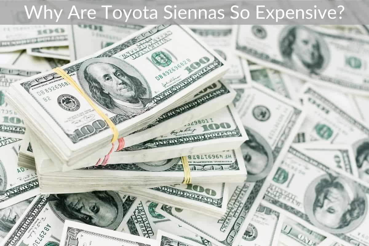Why Are Toyota Siennas So Expensive?