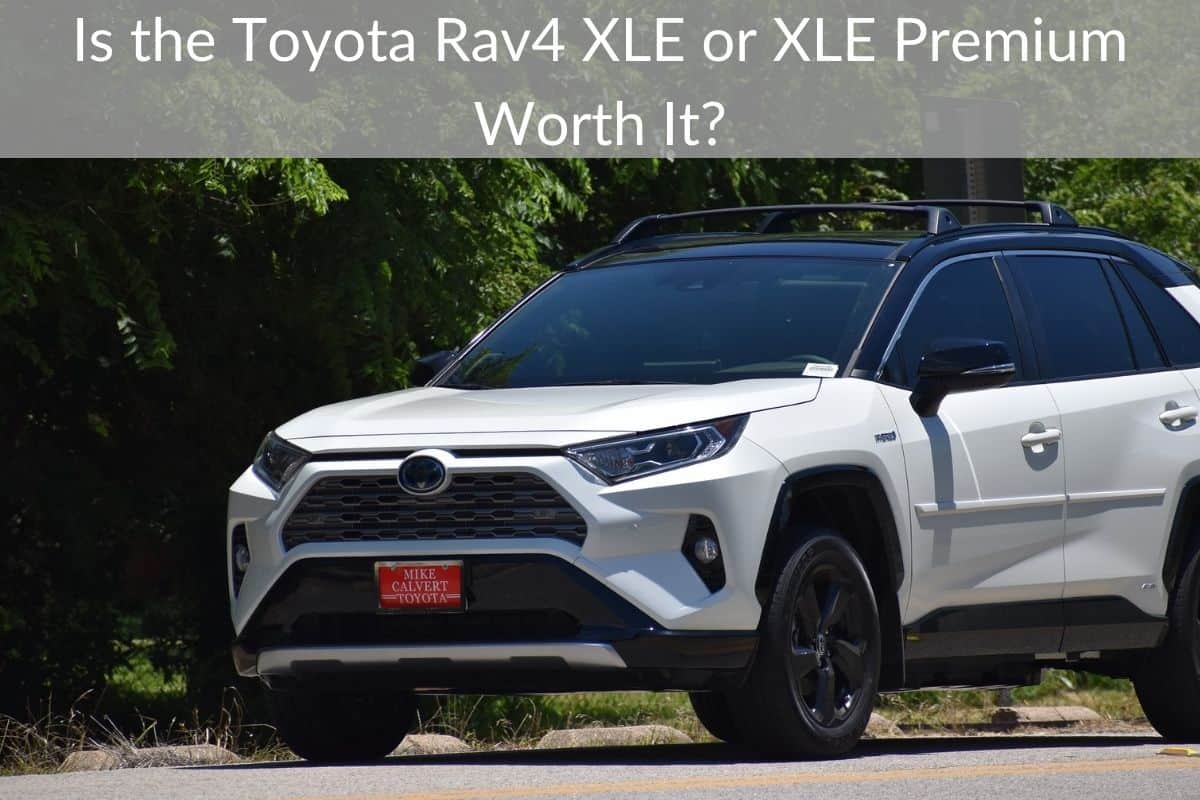 Is the Toyota Rav4 XLE or XLE Premium Worth It?