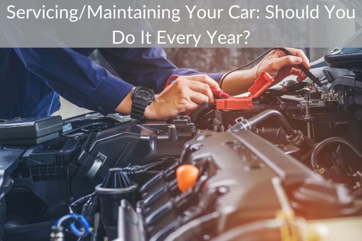Servicing/Maintaining Your Car: Should You Do It Every Year?
