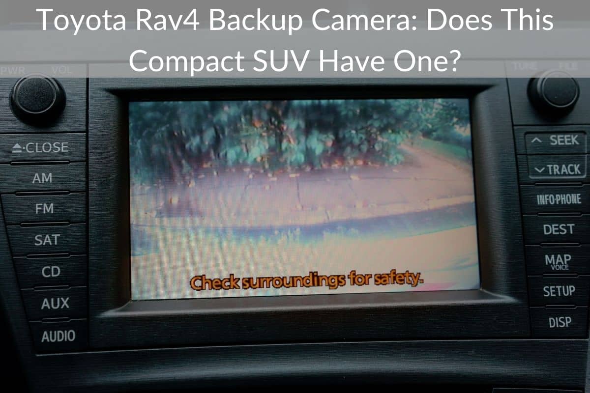 Toyota Rav4 Backup Camera: Does This Compact SUV Have One?