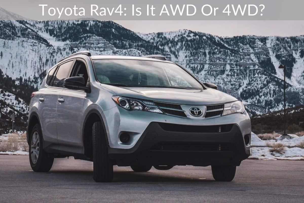 Toyota Rav4: Is It AWD Or 4WD?