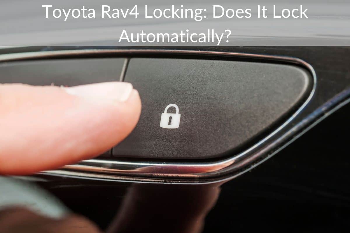 Toyota Rav4 Locking: Does It Lock Automatically?