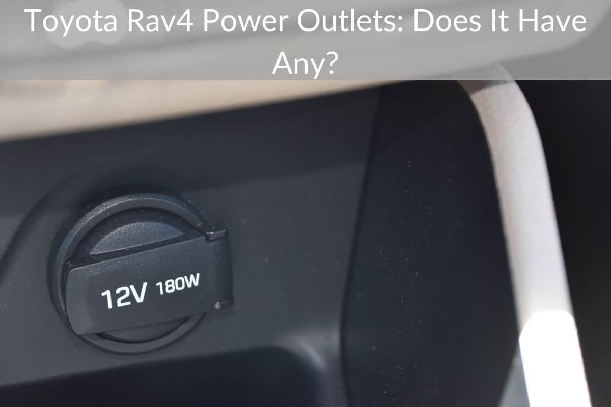 Toyota Rav4 Power Outlets: Does It Have Any?