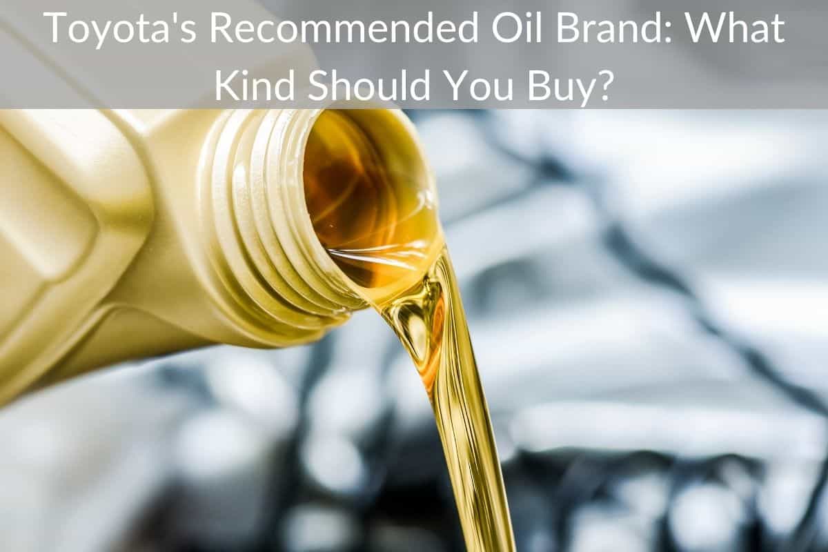 Toyota's Recommended Oil Brand: What Kind Should You Buy?
