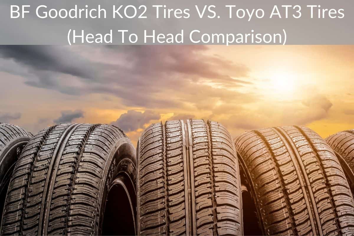 BF Goodrich KO2 Tires VS. Toyo AT3 Tires (Head To Head Comparison)