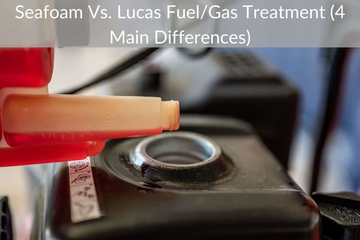 Seafoam Vs. Lucas Fuel/Gas Treatment (4 Main Differences)