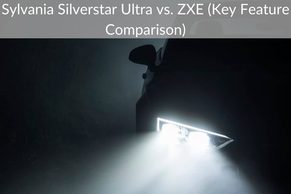 Sylvania Silverstar Ultra vs. ZXE (Key Feature Comparison)