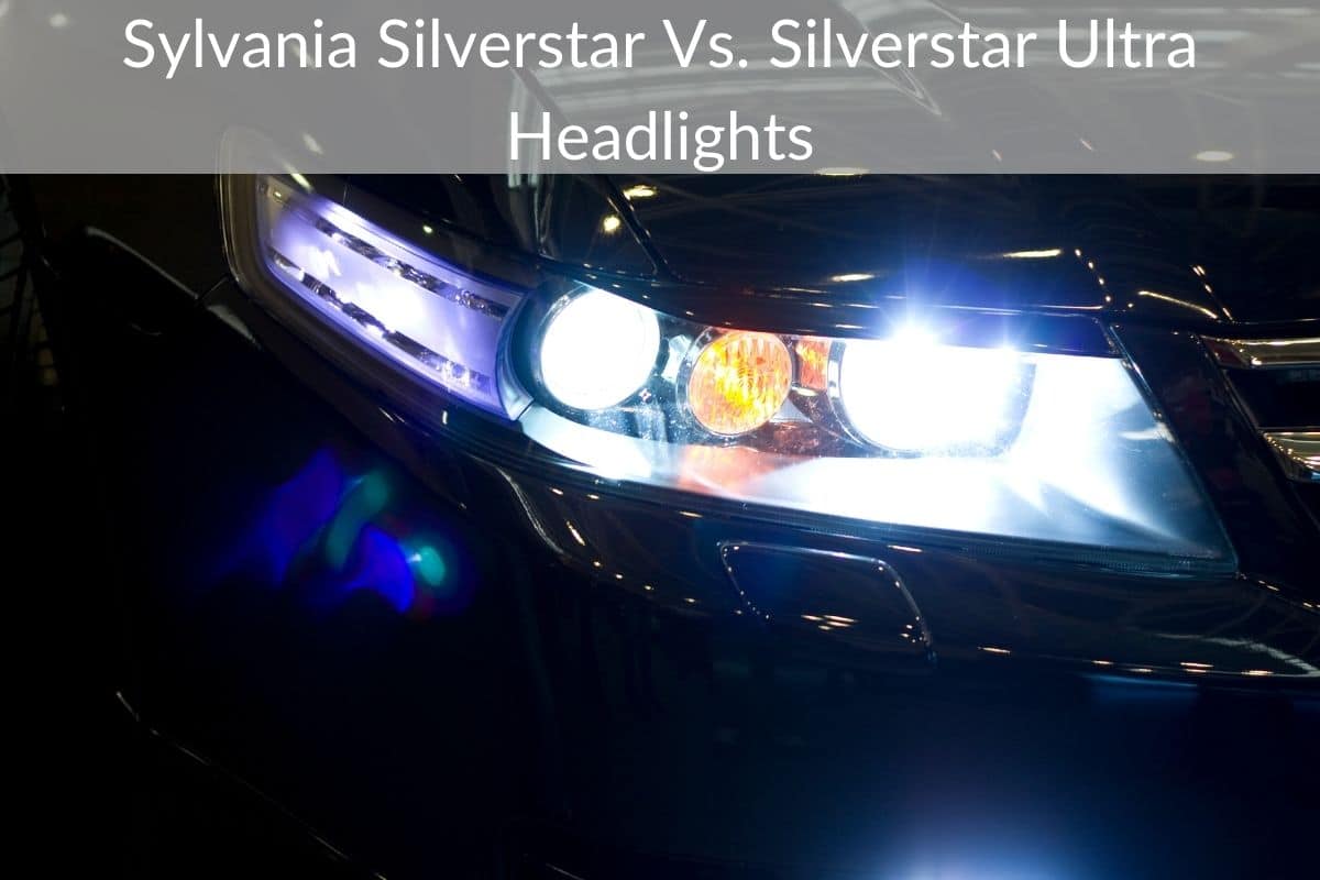 Sylvania Silverstar Vs. Silverstar Ultra Headlights