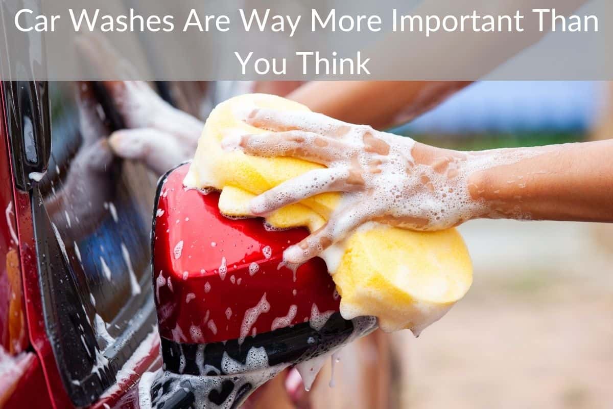 Car Washes Are Way More Important Than You Think 