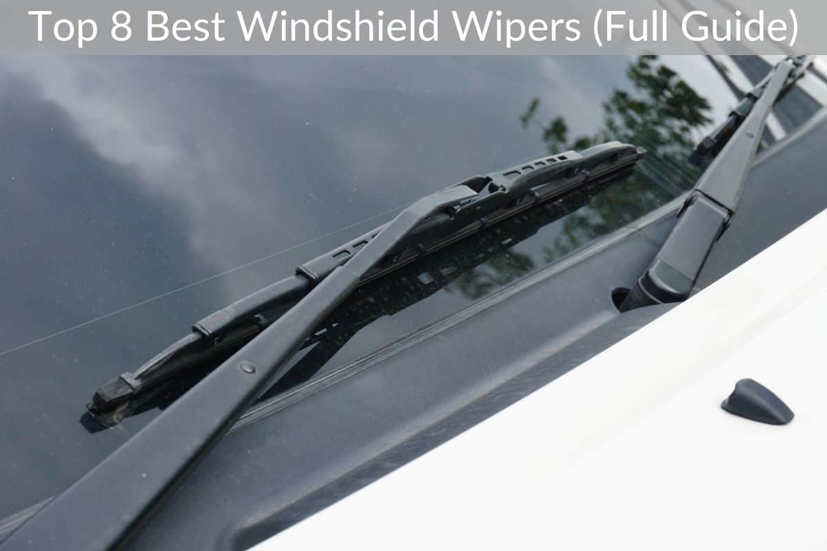 Top 8 Best Windshield Wipers (Full Guide)