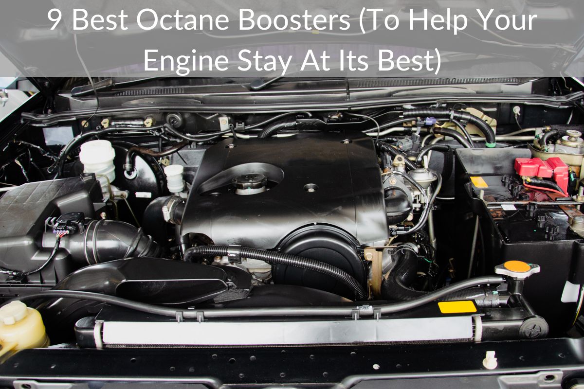 9 Best Octane Boosters (To Help Your Engine Stay At Its Best)