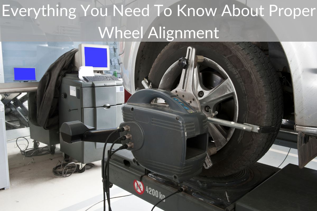 Everything You Need To Know About Proper Wheel Alignment