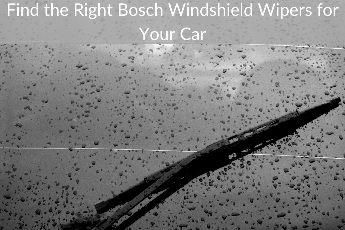 Find the Right Bosch Windshield Wipers for Your Car