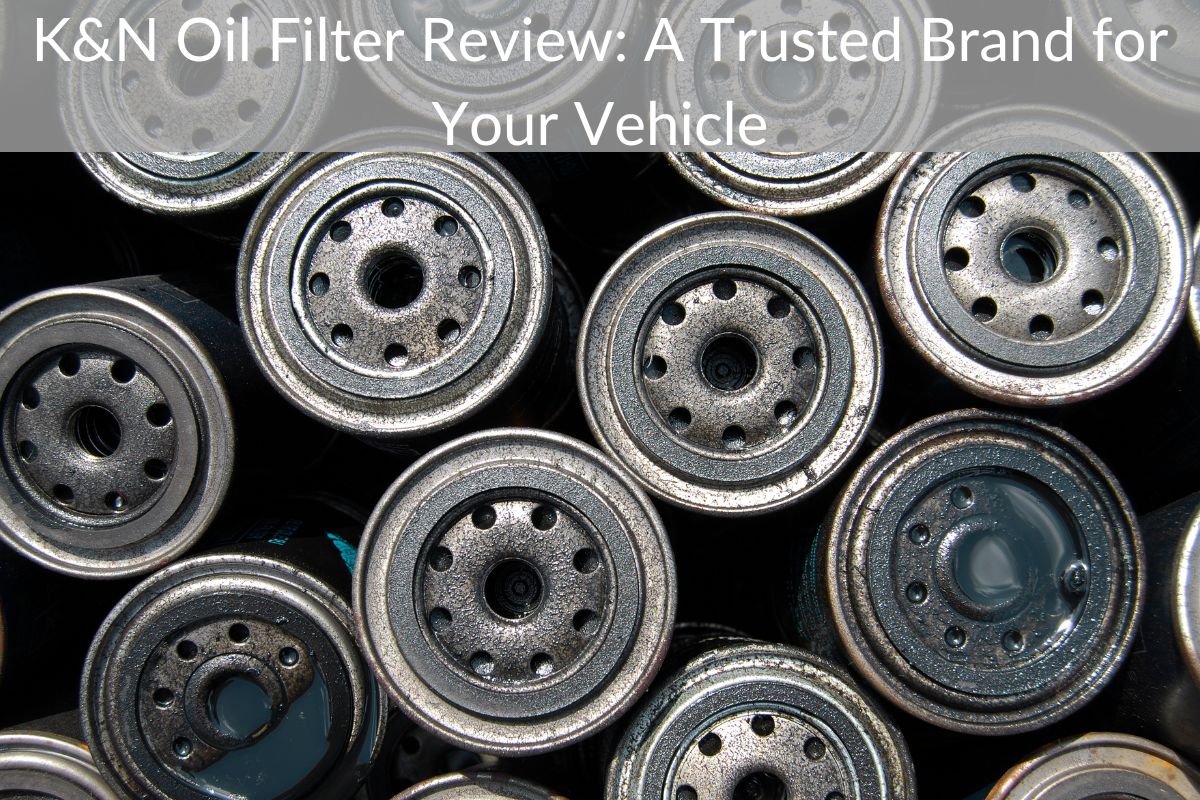 K&N Oil Filter Review: A Trusted Brand for Your Vehicle