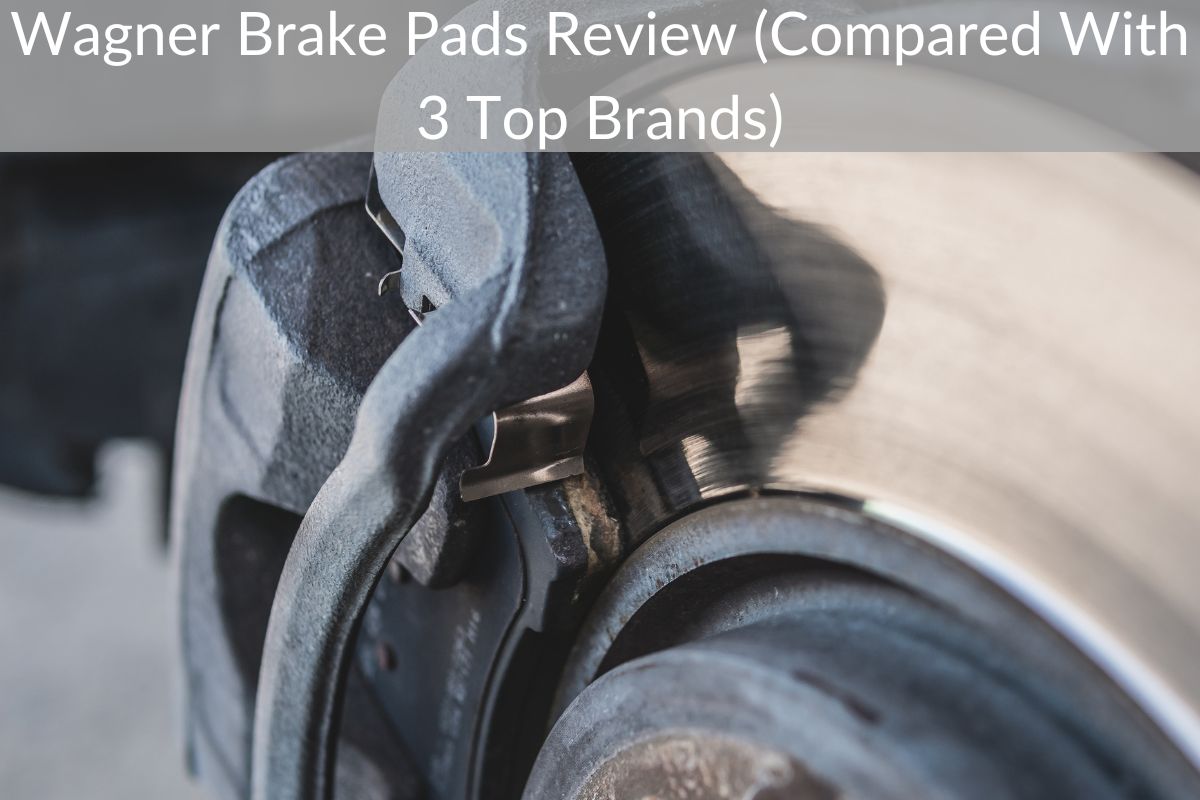 Wagner Brake Pads Review (Compared With 3 Top Brands)