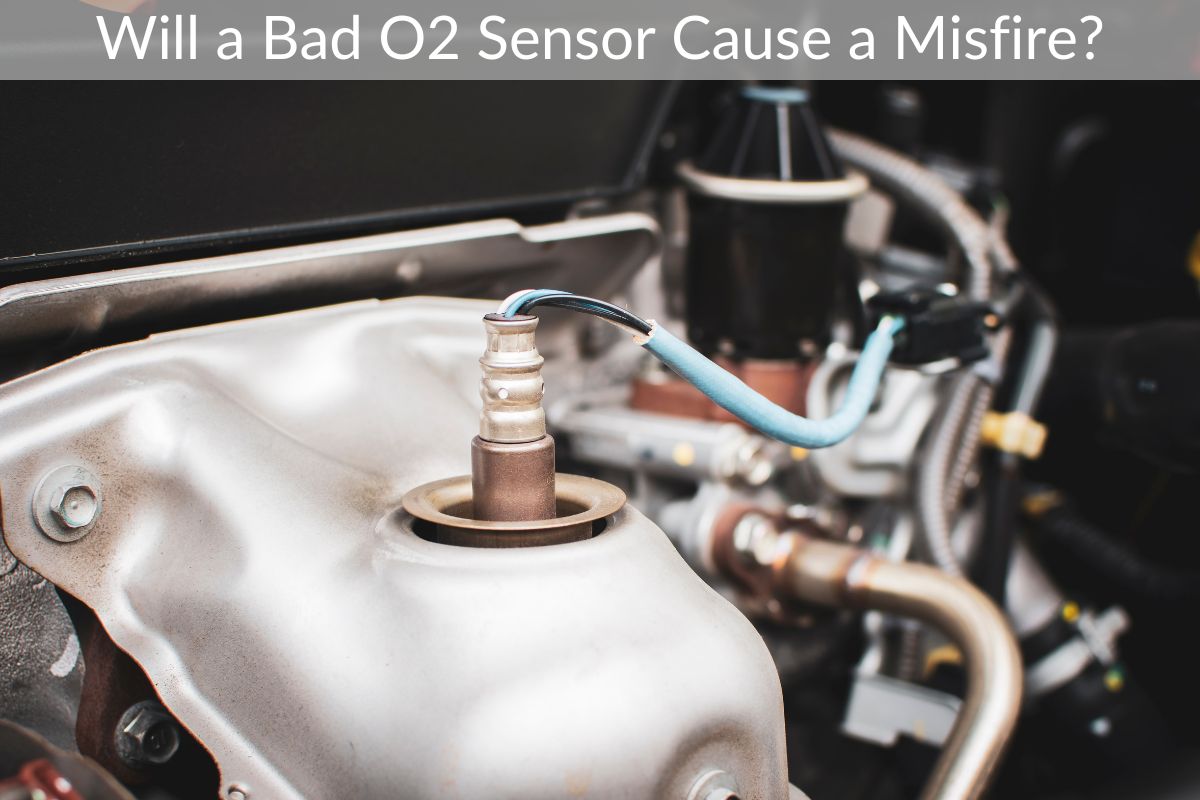 Will a Bad O2 Sensor Cause a Misfire?
