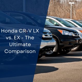 Honda CR-V LX vs. EX - The Ultimate Comparison