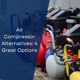 Air Compressor Alternatives: 4 Great Options