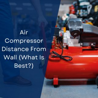Air Compressor Distance From Wall (What Is Best?)