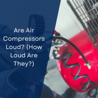 Are Air Compressors Loud? (How Loud Are They?)