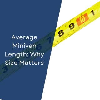 Average Minivan Length: Why Size Matters